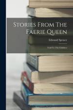 Stories From The Faerie Queen: Told To The Children af Edmund Spenser