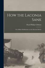 How the Laconia Sank: The Militia Mobilization on the Mexican Border af Floyd Phillips Gibbons