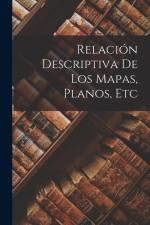 Relación Descriptiva de Los Mapas, Planos, Etc af Anonymous