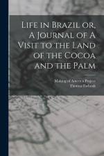 Life in Brazil or, A Journal of A Visit to the Land of the Cocoa and the Palm af Thomas Ewbank