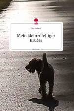 Mein kleiner felliger Bruder. Life is a Story - story.one af Lisa Neuland