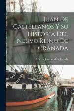 Juan de Castellanos y su Historia del Neuvo Reino de Granada af Marcos Jiménez de la Espada