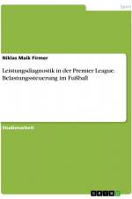 Leistungsdiagnostik in der Premier League. Belastungssteuerung im Fußball af Niklas Maik Firmer