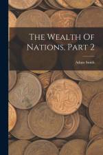 The Wealth Of Nations, Part 2 af Adam Smith