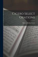 Cicero Select Orations af Marcus Tullius Cicero
