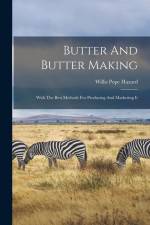 Butter And Butter Making: With The Best Methods For Producing And Marketing It af Willis Pope Hazard