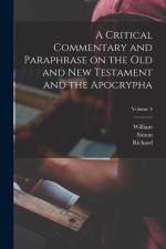 A Critical Commentary and Paraphrase on the Old and New Testament and the Apocrypha; Volume 4 af John Rogers Pitman