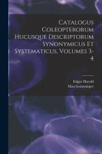 Catalogus Coleopterorum Hucusque Descriptorum Synonymicus Et Systematicus, Volumes 3-4 af Max Gemminger