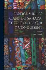 Notice sur les oasis du Sahara, et les routes qui y conduisent af L. de Colomb