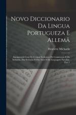 Novo Diccionario Da Lingua Portugueza E Allemã: Enriquecido Com Os Termos Technicos Do Commercio E Da Industria, Das Sciencias E Das Artes E Da Lingua af Henriette Michaelis