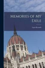 Memories of My Exile af Lajos Kossuth