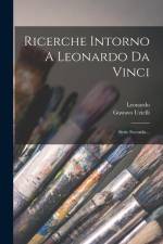 Ricerche Intorno A Leonardo Da Vinci: Serie Seconda... af Gustavo Uzielli