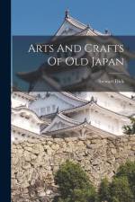 Arts And Crafts Of Old Japan af Stewart Dick