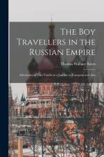 The boy Travellers in the Russian Empire: Adventures of two Youths in a Journey in European and Asia af Knox Thomas Wallace