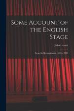 Some Account of the English Stage: From the Restoration in 1660 to 1830 af John Genest