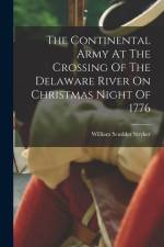The Continental Army At The Crossing Of The Delaware River On Christmas Night Of 1776 af William Scudder Stryker