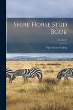 Shire Horse Stud Book; Volume 2 af Shire Horse Society