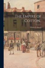 The Empire of Cotton.. af Clovis D. Rivers