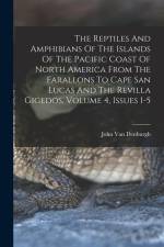 The Reptiles And Amphibians Of The Islands Of The Pacific Coast Of North America From The Farallons To Cape San Lucas And The Revilla Gigedos, Volume af John van Denburgh