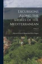 Excursions Along the Shores of the Mediterranean; Volume I af Edward Delaval Hungerford Elers Napier