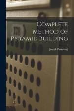 Complete Method of Pyramid Building af Joseph Paskovsky