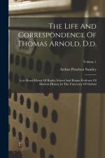 The Life And Correspondence Of Thomas Arnold, D.d.: Late Head-master Of Rugby School And Regius Professor Of Modern History In The University Of Oxfor af Arthur Penrhyn Stanley