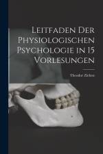 Leitfaden der Physiologischen Psychologie in 15 Vorlesungen af Theodor Ziehen