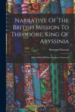 Narrative Of The British Mission To Theodore, King Of Abyssinia: With Notices Of The Countries Traversed af Hormuzd Rassam
