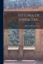 Historia De Gibraltar... af Ignacio Lopez de Ayala