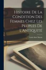 Histoire de la Condition des Femmes Chez les Peuples de L'Antiquité af Louis Aime Martin