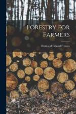 Forestry for Farmers af Bernhard Eduard Fernow