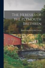 The Heresies of the Plymouth Brethren af James Crawford Ledlie Carson