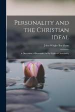 Personality and the Christian Ideal: A Discussion of Personality in the Light of Christianity af John Wright Buckham