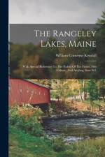 The Rangeley Lakes, Maine: With Special Reference To The Habits Of The Fishes, Fish Culture, And Angling, Issue 861 af William Converse Kendall