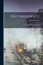 Old Manawatu: Or, The Wild Days of the West af Thomas Lindsay Buick
