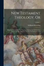New Testament Theology, Or: Historical Account Of The Teaching Of Jesus And Of Primitive Christianity According To The New Testament Sources; Volu af Willibald Beyschlag