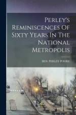 Perley's Reminiscences Of Sixty Years In The National Metropolis af Ben Perley Poore