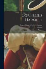 Cornelius Harnett: An Essay in North Carolina History af Robert Digges Wimberly Connor