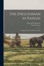The Englishman in Kansas; or, Squatter Life and Border Warfare af Thomas H. Gladstone
