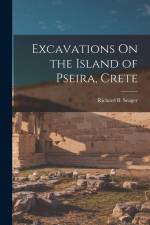 Excavations On the Island of Pseira, Crete af Richard B. Seager