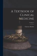 A Textbook of Clinical Medicine; Volume 3 af Clarence Bartlett