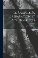 Le Radium, Sa Préparation Et Ses Propriétés af Jacques Danne