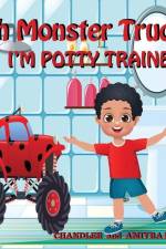 Oh Monster Truck I'm Potty Trained af Chandler King