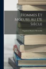 Hommes Et Moeurs Au 17E Siècle af Napoleon Maurice Bernardin