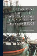 An Excursion Through the United States and Canada During the Years 1822-23 af William Newnham Blane