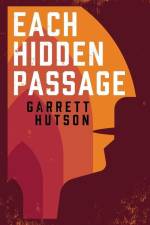 Hutson, G: Each Hidden Passage af Garrett Hutson