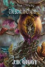 The Star in Chains: Book 2 in House of the Living Sky af J. D. Giggy