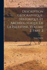 Description Géographique, Historique Et Archéologique De La Palestine, Volume 2, part 2 af Victor Guerin