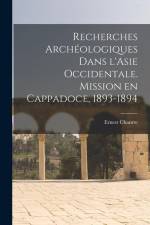 Recherches archéologiques dans l'Asie occidentale. Mission en Cappadoce, 1893-1894 af Ernest Chantre