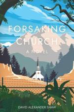 Forsaking Church af David Alexander Shaw